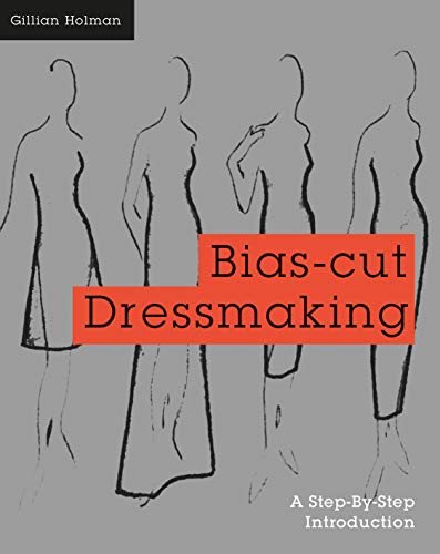 Bias-Cut Dressmaking: A Step-By-Step Introduction von Batsford